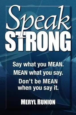 Speak Strong: Say What You Mean. Myslite to, čo hovoríte. Nebuďte sprostí, keď to hovoríte. [S CD (Audio)] - Speak Strong: Say What You Mean. Mean What You Say. Don't Be Mean When You Say It. [With CD (Audio)]