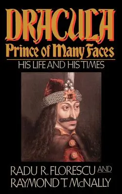 Dracula, princ mnohých tvárí: Jeho život a doba - Dracula, Prince of Many Faces: His Life and Times