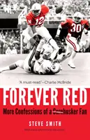 Navždy červená: Ďalšia spoveď fanúšika Cornhuskeru - Forever Red: More Confessions of a Cornhusker Fan