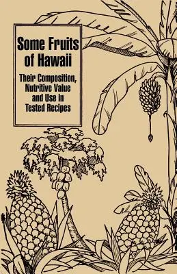 Niektoré plody Havaja: Ich zloženie, výživová hodnota a použitie v osvedčených receptoch - Some Fruits of Hawaii: Their Composition, Nutritive Value and Use in Tested Recipes
