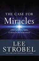 Prípad pre zázraky: Novinár skúma dôkazy o nadprirodzenosti - The Case for Miracles: A Journalist Investigates Evidence for the Supernatural