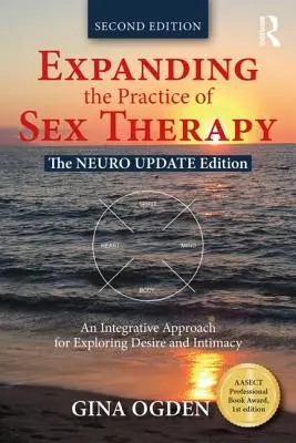 Rozšírenie praxe sexuálnej terapie: Integratívny prístup k skúmaniu túžby a intimity - Expanding the Practice of Sex Therapy: The Neuro Update Edition--An Integrative Approach for Exploring Desire and Intimacy