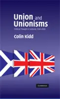 Únia a unionizmy: Politické myslenie v Škótsku v rokoch 1500 - 2000 - Union and Unionisms: Political Thought in Scotland, 1500-2000