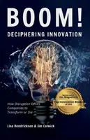 BOOM! Dešifrovanie inovácií: Ako rozvrat núti spoločnosti transformovať sa alebo zomrieť - BOOM! Deciphering Innovation: How Disruption Drives Companies to Transform or Die