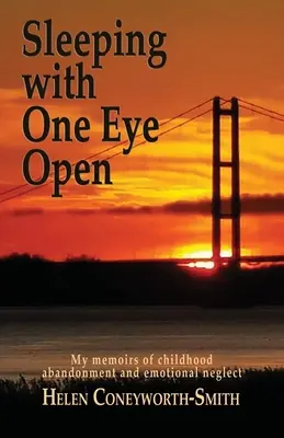 Spanie s jedným otvoreným okom: Moje spomienky na opustenosť a citové zanedbávanie v detstve - Sleeping with one eye open: My memoirs of childhood abandonment and emotional neglect
