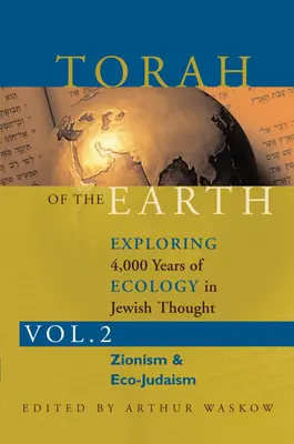 Tóra Zeme 2. diel: Skúmanie 4 000 rokov ekológie v židovskom myslení: Sionizmus a eko-judaizmus - Torah of the Earth Vol 2: Exploring 4,000 Years of Ecology in Jewish Thought: Zionism & Eco-Judaism