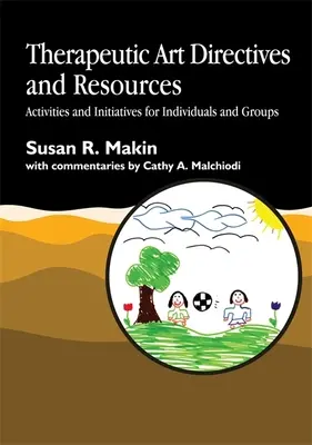 Terapeutické umelecké smernice a zdroje: Aktivity a iniciatívy pre jednotlivcov a skupiny - Therapeutic Art Directives and Resources: Activities and Initiatives for Individuals and Groups