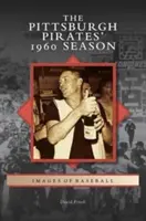 Sezóna Pittsburgh Pirates v roku 1960 - Pittsburgh Pirates' 1960 Season