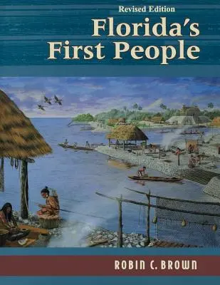 Prví ľudia Floridy: 12 000 rokov histórie ľudstva - Florida's First People: 12,000 Years of Human History
