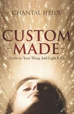 Na mieru: Odhaľte svoj účel a rozsvieťte to hovno - Custom Made: Uncover Your Purpose & Light That Shit Up