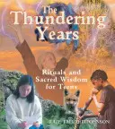 The Thundering Years: Rituály a posvätná múdrosť pre tínedžerov - The Thundering Years: Rituals and Sacred Wisdom for Teens