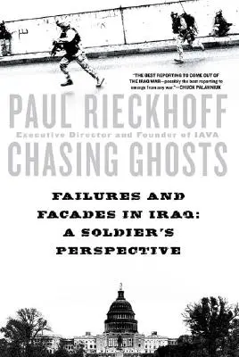 Naháňanie duchov: Zlyhania a fasády v Iraku: Pohľad vojaka - Chasing Ghosts: Failures and Facades in Iraq: A Soldier's Perspective