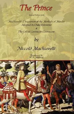 Knieža - špeciálne vydanie s Machiavelliho opisom spôsobov vraždenia vojvodu Valentina a životom Castruccia Castracaniho - The Prince - Special Edition with Machiavelli's Description of the Methods of Murder Adopted by Duke Valentino & the Life of Castruccio Castracani