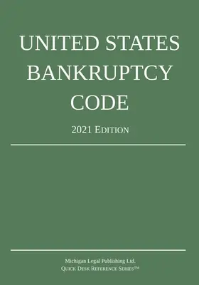 Zákonník Spojených štátov amerických o konkurze; vydanie z roku 2021 - United States Bankruptcy Code; 2021 Edition