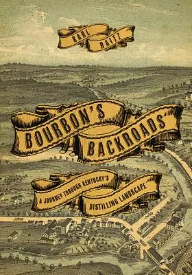Bourbon's Backroads: Cesta po kraji liehovarníctva v Kentucky - Bourbon's Backroads: A Journey Through Kentucky's Distilling Landscape