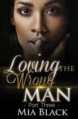 Milovať nesprávneho muža 3 - Loving The Wrong Man 3