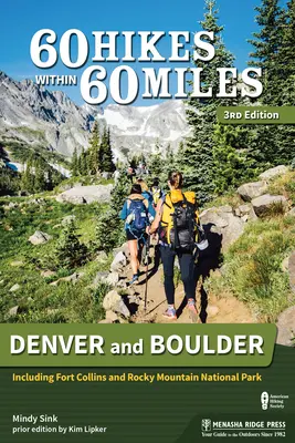 60 túr v okruhu 60 míľ: Denver a Boulder: Vrátane Fort Collins a národného parku Rocky Mountain - 60 Hikes Within 60 Miles: Denver and Boulder: Including Fort Collins and Rocky Mountain National Park