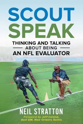 Scout Speak (Hovoriť so skautmi): Premýšľanie a rozprávanie o tom, ako byť hodnotiteľom NFL - Scout Speak: Thinking & Talking About Being an NFL Evaluator