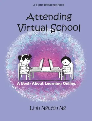 Navštevovať virtuálnu školu: Kniha o vzdelávaní online - Attending Virtual School: A Book About Learning Online