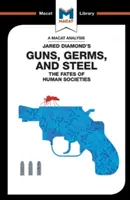 Analýza knihy Jareda Diamonda Guns, Germs & Steel: Osud ľudských spoločností - An Analysis of Jared Diamond's Guns, Germs & Steel: The Fate of Human Societies