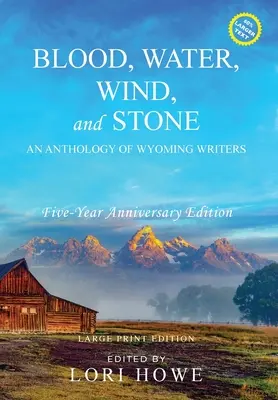 Krv, voda, vietor a kameň (veľká tlač, päťročné výročie): Antológia spisovateľov Wyomingu - Blood, Water, Wind, and Stone (Large Print, 5-year Anniversary): An Anthology of Wyoming Writers