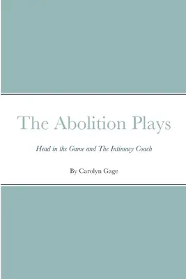 The Abolition Plays: Hlava v hre a Tréner intimity - The Abolition Plays: Head in the Game and The Intimacy Coach