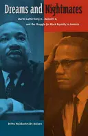 Sny a nočné mory: Martin Luther King Jr., Malcolm X a boj za rovnosť černochov v Amerike - Dreams and Nightmares: Martin Luther King Jr., Malcolm X, and the Struggle for Black Equality in America