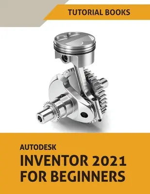 Autodesk Inventor 2021 pre začiatočníkov - Autodesk Inventor 2021 For Beginners