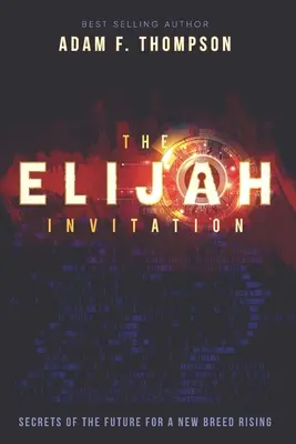 Pozvanie Eliáša: Tajomstvá budúcnosti pre nový rod, ktorý sa rodí - The Elijah Invitation: Secrets of the future for a new breed rising