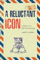 Váhavá ikona: Listy Neilovi Armstrongovi - A Reluctant Icon: Letters to Neil Armstrong