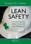Šikmá bezpečnosť: Transformácia kultúry bezpečnosti pomocou štíhleho manažmentu - Lean Safety: Transforming Your Safety Culture with Lean Management