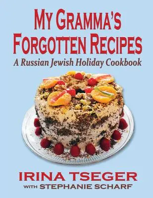 Zabudnuté recepty mojej babičky - ruská židovská sviatočná kuchárka - My Grandma's Forgotten Recipes - A Russian Jewish Holiday Cookbook