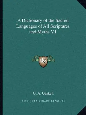 Slovník posvätných jazykov všetkých písiem a mýtov V1 - A Dictionary of the Sacred Languages of All Scriptures and Myths V1