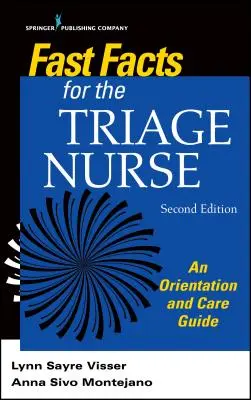 Rýchle fakty pre sestru na triedení, druhé vydanie: Príručka pre orientáciu a starostlivosť - Fast Facts for the Triage Nurse, Second Edition: An Orientation and Care Guide