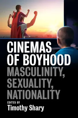 Kinematografie chlapčenského veku: Mužskosť, sexualita, národnosť - Cinemas of Boyhood: Masculinity, Sexuality, Nationality