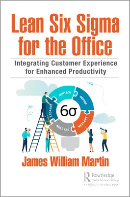 Lean Six Sigma pre kanceláriu: Integrácia zákazníckych skúseností pre zvýšenie produktivity - Lean Six Sigma for the Office: Integrating Customer Experience for Enhanced Productivity