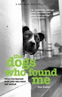 Psy, ktoré ma našli: Čo som sa naučil od domácich zvierat, ktoré zostali na ulici, aktualizované vydanie - The Dogs Who Found Me: What I've Learned From Pets Who Were Left Behind, Updated Edition