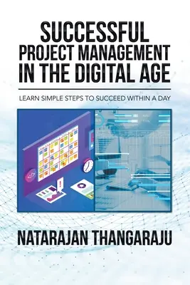 Úspešné riadenie projektov v digitálnom veku: Naučte sa jednoduché kroky, ktoré vám pomôžu uspieť v priebehu jedného dňa - Successful Project Management in the Digital Age: Learn Simple Steps to Succeed Within a Day
