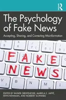 Psychológia falošných správ: Prijímanie, zdieľanie a opravovanie dezinformácií - The Psychology of Fake News: Accepting, Sharing, and Correcting Misinformation