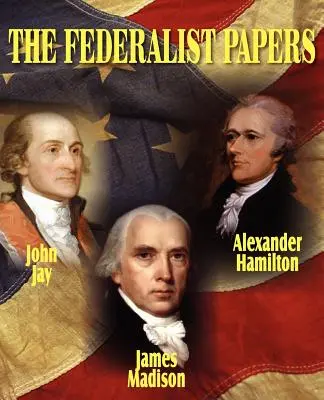 The Federalist Papers (Federalistické spisy) - The Federalist Papers