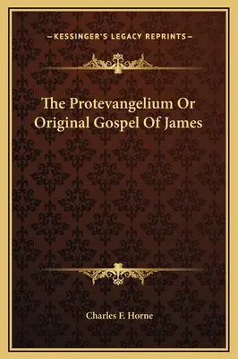Protevangelium alebo pôvodné Jakubovo evanjelium - The Protevangelium Or Original Gospel Of James