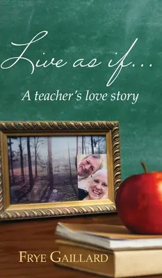 Žiť ako keby: Príbeh lásky učiteľa - Live As If: A teacher's love story