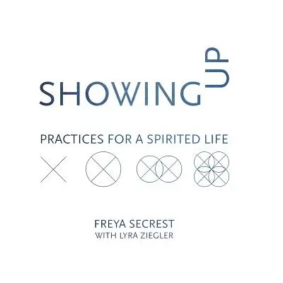 Ukázať sa: Praktiky pre duchaplný život - Showing Up: Practices for a Spirited Life