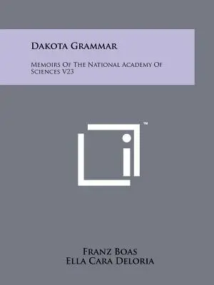 Dakota Grammar: Memoirs of the National Academy of Sciences V23 - Dakota Grammar: Memoirs Of The National Academy Of Sciences V23