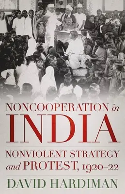 Nespolupráca v Indii: Nenásilná stratégia a protest, 1920-22 - Noncooperation in India: Nonviolent Strategy and Protest, 1920-22