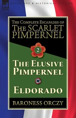 Kompletné úteky Šarlátového kupca - 2. diel: Nepolapiteľný kupec a Eldorádo - The Complete Escapades of The Scarlet Pimpernel-Volume 2: The Elusive Pimpernel & Eldorado
