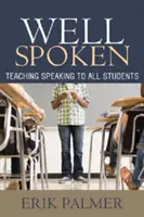 Dobre hovorené: Vyučovanie hovoreného prejavu pre všetkých žiakov - Well Spoken: Teaching Speaking to All Students