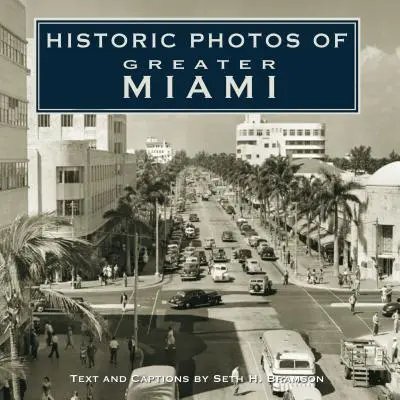 Historické fotografie väčšieho Miami - Historic Photos of Greater Miami