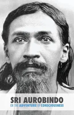 Sri Aurobindo alebo dobrodružstvo vedomia - Sri Aurobindo or the Adventure of Consciousness