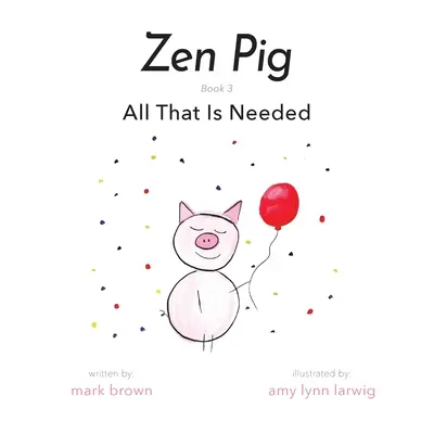 Zenové prasa: Všetko, čo je potrebné - Zen Pig: All That Is Needed